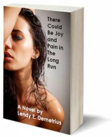 There could be joy and pain in the long run bookAuthor Lendy Demetrius resides in Manhattan, New York. His writing captures and relates themes of contemporary romance and drama, wrought in the African American and Hispanic experience.